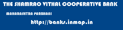 THE SHAMRAO VITHAL COOPERATIVE BANK  MAHARASHTRA PARBHANI    banks information 